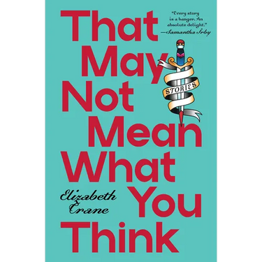 That May Not Mean What You Think: Stories