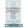 Buddhism Betrayed?: Religion, Politics, and Violence in Sri Lanka