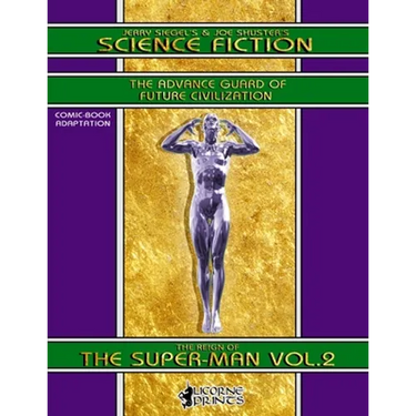 Jerry Siegel's & Joe Shuster's Science Fiction vol.2 (Annotated) (Illustrated): The Reign of the Super-Man - Comic Book Adaptation