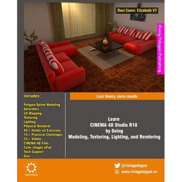 Learn CINEMA 4D Studio R18 by Doing: Modeling, Texturing, Lighting, and Rendering: Less theory, more results