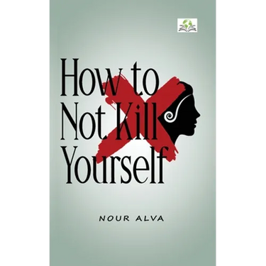 How to Not Kill Yourself