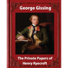 The private papers of Henry Ryecroft (1903) by: George Gissing (Classics)