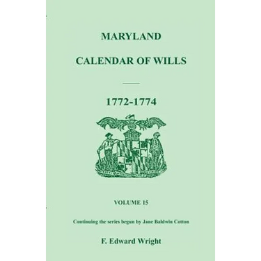 Maryland Calendar of Wills, Volume 15: 1772-1774