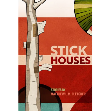 Stick Houses: Stories