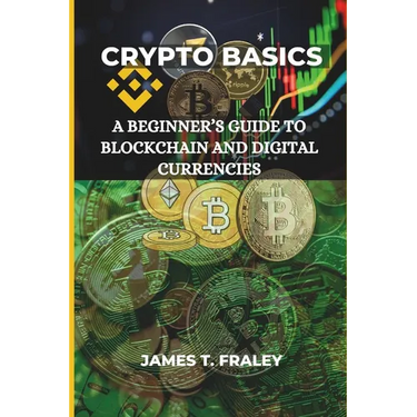 Crypto Basics: A Beginner's Guide to Blockchain and Digital Currencies