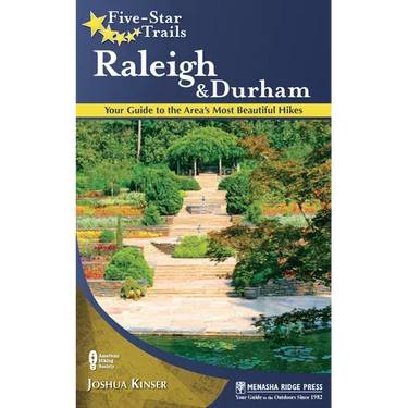 Five-Star Trails: Raleigh and Durham: Your Guide to the Area's Most Beautiful Hikes