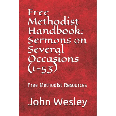 Free Methodist Handbook: Sermons on Several Occasions (Sermons 1-53): Virtual Church Resources