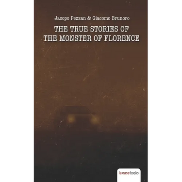 The True Stories Of The Monster Of Florence