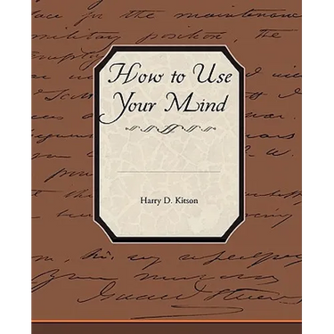 How to Use Your Mind