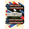 American Television During a Television Presidency