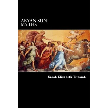 Aryan Sun Myths: The Origin of Religions