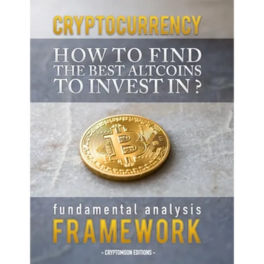 Cryptocurrency: How to find the best altcoins to invest in: fundamental analysis framework to find the next x100 coin