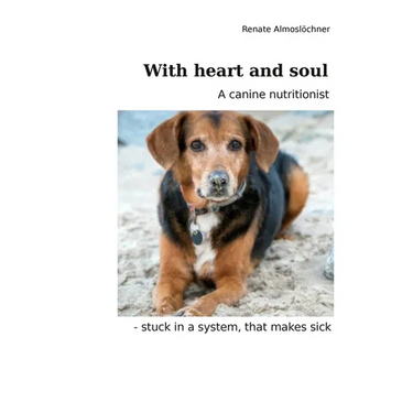 With heart and soul: A canine nutritionist - stuck in a system, that makes sick