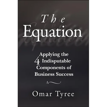 The Equation: Applying the 4 Indisputable Components of Business Success