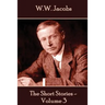 W.W. Jacobs - The Short Stories - Volume 3