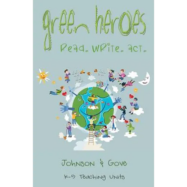 Green Heroes: K-5 Teaching Units: How Do Young People Become Environmental Heroes?