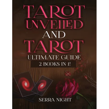 Tarot Unveiled AND Tarot Ultimate Guide: 2 Books IN 1!