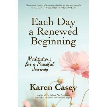 Each Day a Renewed Beginning: Meditations for a Peaceful Journey