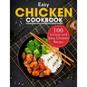 Easy Chicken Cookbook: 100 Unique and Easy Chicken Recipes