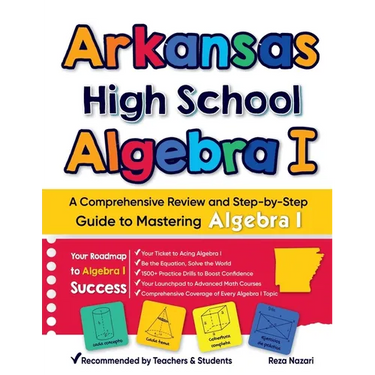 Arkansas High School Algebra I: A Comprehensive Review and Step-by-Step Guide to Mastering Algebra 1