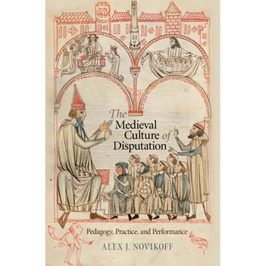 The Medieval Culture of Disputation: Pedagogy, Practice, and Performance