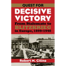 Quest for Decisive Victory: From Stalemate to Blitzkrieg in Europe, 1899-1940