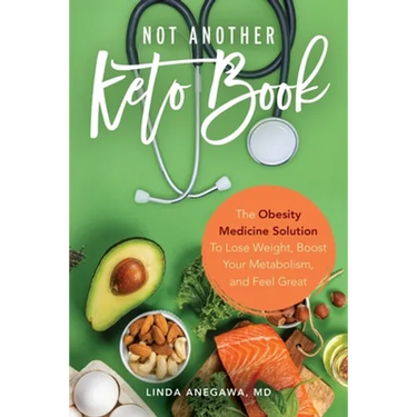Not Another Keto Book: The Obesity Medicine Solution to Lose Weight, Boost Your Metabolism, and Feel Great