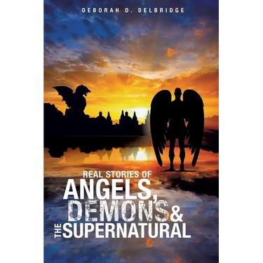 Real Stories of Angels, Demons & the Supernatural