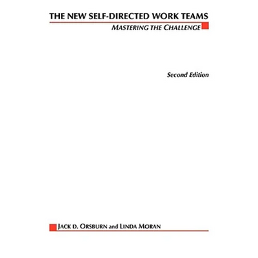 The New Self-Directed Work Teams: Mastering the Challenge