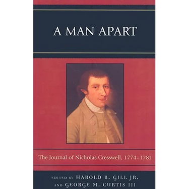 A Man Apart: The Journal of Nicholas Cresswell, 1774 - 1781