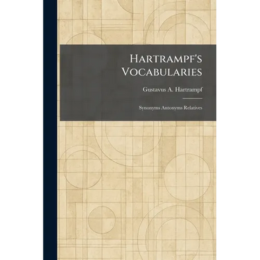 Hartrampf's Vocabularies: Synonyms Antonyms Relatives