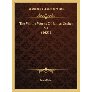 The Whole Works Of James Ussher V4 (1631)