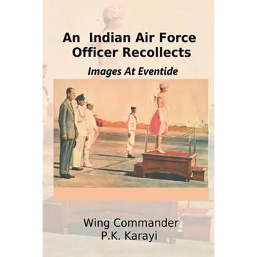 An Indian Air Force Officer Recollects: Images at Eventide