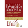 The Good Retirement Guide 2026: Manage Your Pension, Control Your Finances, Plan Your Life Beyond Work