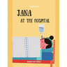 Jana At The Hospital -DIARY OF JANA: Surgery, Sickness, tonsillectomy, tonsils Learning, Book In English For Kids - (English Edition)