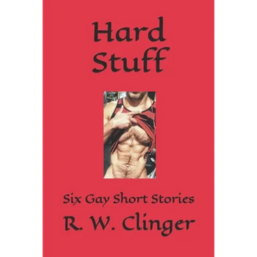 Hard Stuff: Six Gay Short Stories