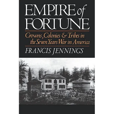 Empire of Fortune: Crowns, Colonies, and Tribes in the Seven Years War in America