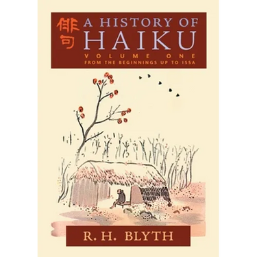 A History of Haiku (Volume One): From the Beginnings up to Issa