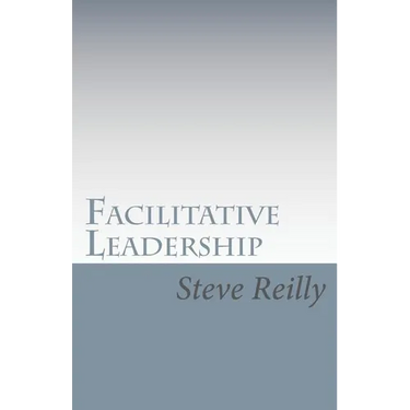 Facilitative Leadership: Managing Performance Without Controlling People