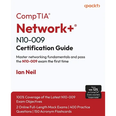 CompTIA(R) Network+(R) N10-009 Certification Guide: Master networking fundamentals and pass the N10-009 exam the first time
