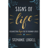Signs of Life: Resurrecting Hope Out of Ordinary Losses