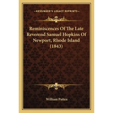 Reminiscences Of The Late Reverend Samuel Hopkins Of Newport, Rhode Island (1843)