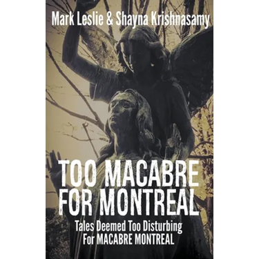 Too Macabre for Montreal: Tales Deemed Too Disturbing for MACABRE MONTREAL