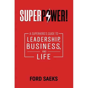 Superpower!: A Superhero's Guide to Leadership, Business, and Life