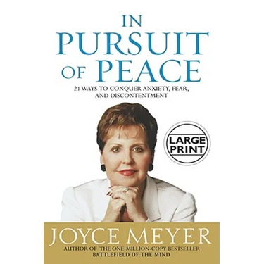 In Pursuit of Peace: 21 Ways to Conquer Anxiety, Fear, and Discontentment
