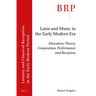 Latin and Music in the Early Modern Era: Education, Theory, Composition, Performance and Reception