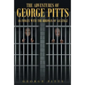 The Adventures of George Pitts: An Inmate with the Birdman of Alcatraz