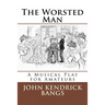The Worsted Man: A Musical Play for Amateurs