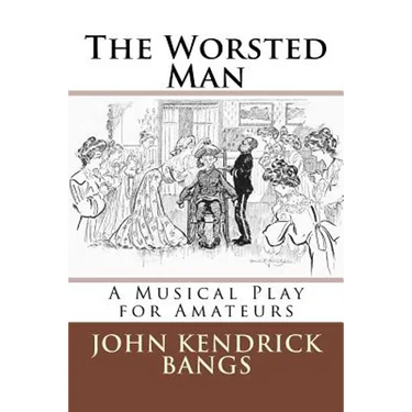 The Worsted Man: A Musical Play for Amateurs
