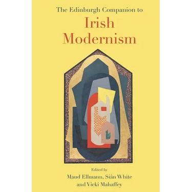 The Edinburgh Companion to Irish Modernism